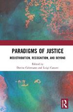 Paradigms of Justice: Redistribution, Recognition, and Beyond