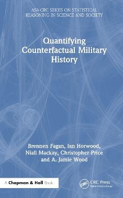 Quantifying Counterfactual Military History - Brennen Fagan,Ian Horwood,Niall MacKay - cover