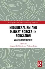 Neoliberalism and Market Forces in Education: Lessons from Sweden