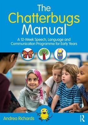 The Chatterbugs Manual: A 12-Week Speech, Language and Communication Programme for Early Years - Andrea Richards - cover