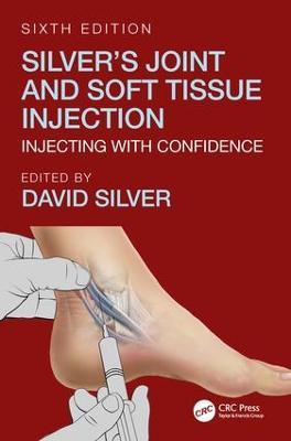 Silver's Joint and Soft Tissue Injection: Injecting with Confidence, Sixth Edition - cover