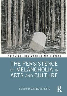 The Persistence of Melancholia in Arts and Culture - cover