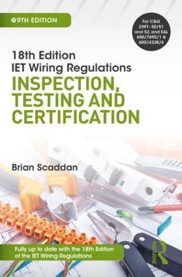 IET Wiring Regulations: Inspection, Testing and Certification - Brian Scaddan - cover