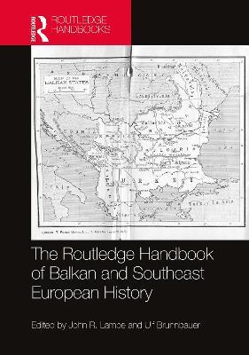 The Routledge Handbook of Balkan and Southeast European History - cover