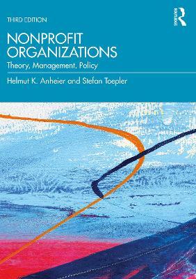 Nonprofit Organizations: Theory, Management, Policy - Helmut K. Anheier,Stefan Toepler - cover