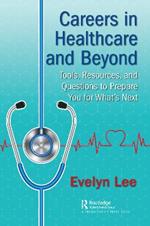 Careers in Healthcare and Beyond: Tools, Resources, and Questions to Prepare You for What’s Next