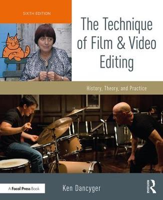 The Technique of Film and Video Editing: History, Theory, and Practice - Ken Dancyger - cover