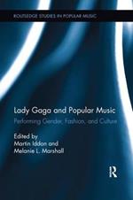 Lady Gaga and Popular Music: Performing Gender, Fashion, and Culture