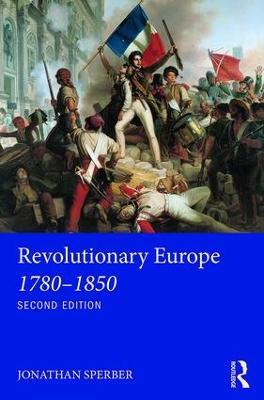 Revolutionary Europe 1780–1850 - Jonathan Sperber - cover