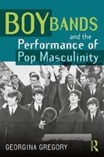 Boy Bands and the Performance of Pop Masculinity