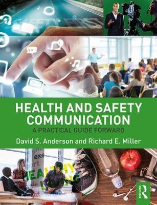 Health and Safety Communication: A Practical Guide Forward - David S. Anderson,Richard E. Miller - cover