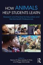 How Animals Help Students Learn: Research and Practice for Educators and Mental-Health Professionals