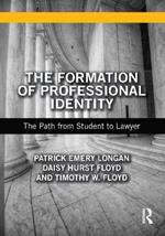 The Formation of Professional Identity: The Path from Student to Lawyer