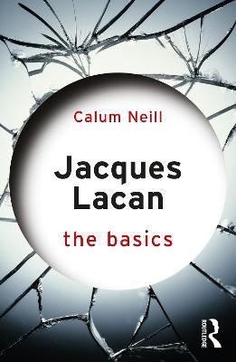 Jacques Lacan: The Basics - Calum Neill - cover