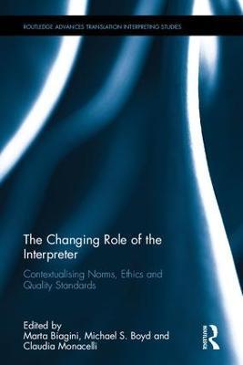 The Changing Role of the Interpreter: Contextualising Norms, Ethics and Quality Standards - cover