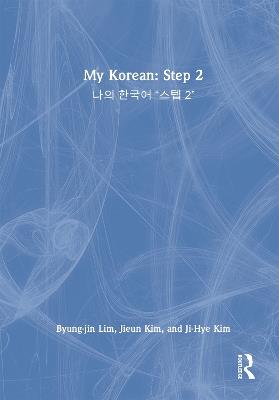 My Korean: Step 2: ?? ??? “?? 2” - Byung-jin Lim,Jieun Kim,Ji-Hye Kim - cover