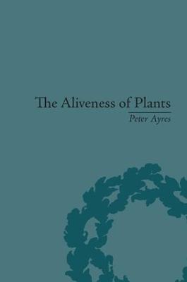 The Aliveness of Plants: The Darwins at the Dawn of Plant Science - Peter Ayres - cover