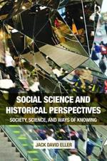 Social Science and Historical Perspectives: Society, Science, and Ways of Knowing