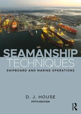 Seamanship Techniques: Shipboard and Marine Operations - D.J. House - cover
