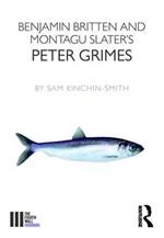 Benjamin Britten and Montagu Slater's Peter Grimes