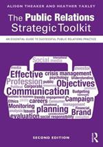 The Public Relations Strategic Toolkit: An Essential Guide to Successful Public Relations Practice