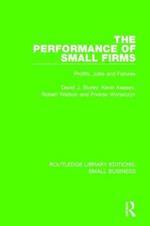 The Performance of Small Firms: Profits, Jobs and Failures