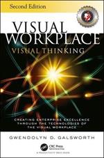 Visual Workplace Visual Thinking: Creating Enterprise Excellence Through the Technologies of the Visual Workplace, Second Edition