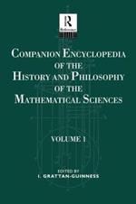 Companion Encyclopedia of the History and Philosophy of the Mathematical Sciences: Volume One