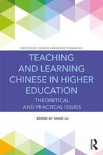 Teaching and Learning Chinese in Higher Education: Theoretical and Practical Issues