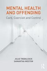 Mental Health and Offending: Care, Coercion and Control