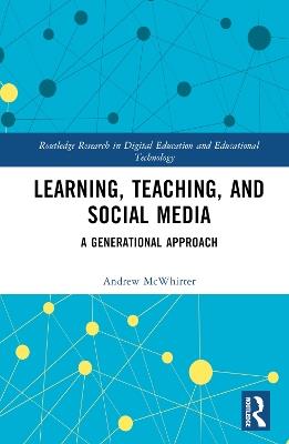 Learning, Teaching, and Social Media: A Generational Approach - Andrew McWhirter - cover