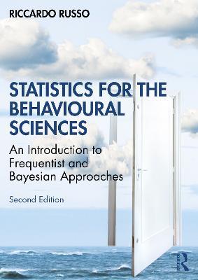 Statistics for the Behavioural Sciences: An Introduction to Frequentist and Bayesian Approaches - Riccardo Russo - cover