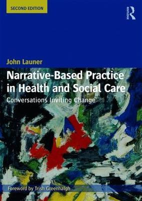 Narrative-Based Practice in Health and Social Care: Conversations Inviting Change - John Launer - cover