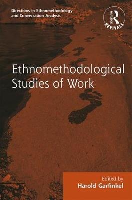 Routledge Revivals: Ethnomethodological Studies of Work (1986) - cover