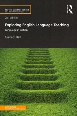 Exploring English Language Teaching: Language in Action - Graham Hall - cover