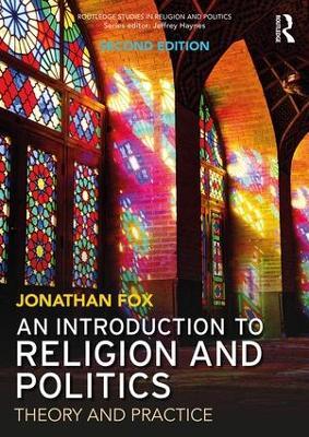 An Introduction to Religion and Politics: Theory and Practice - Jonathan Fox - cover