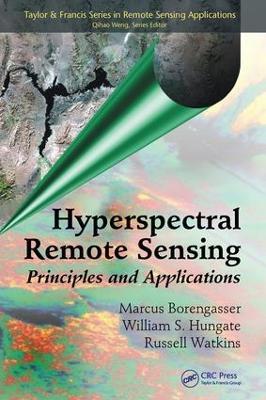 Hyperspectral Remote Sensing: Principles and Applications - Marcus Borengasser,William S. Hungate,Russell Watkins - cover