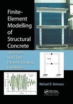 Finite-Element Modelling of Structural Concrete: Short-Term Static and Dynamic Loading Conditions