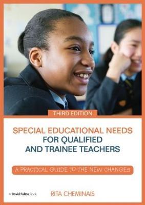 Special Educational Needs for Qualified and Trainee Teachers: A practical guide to the new changes - Rita Cheminais - cover