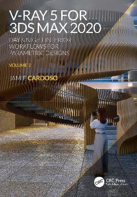 V-Ray 5 for 3ds Max 2020: Day & Night Interior Workflows for Parametric Designs, Volume 2 - Jamie Cardoso - cover