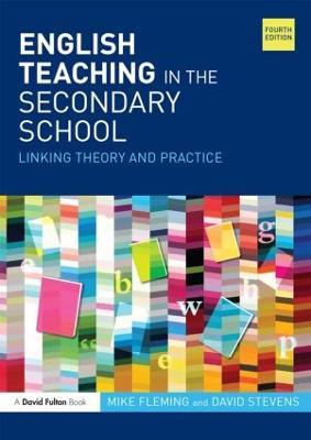 English Teaching in the Secondary School: Linking theory and practice - Mike Fleming,David Stevens - cover