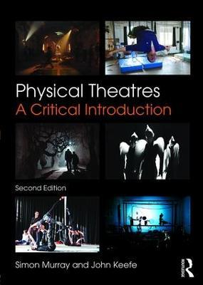 Physical Theatres: A Critical Introduction - Simon Murray,John Keefe - cover