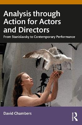 Analysis through Action for Actors and Directors: From Stanislavsky to Contemporary Performance - David Chambers - cover