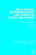 Ideological Representation and Power in Social Relations (RLE Social Theory): Literary and Social Theory