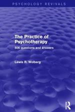 The Practice of Psychotherapy (Psychology Revivals): 506 Questions and Answers