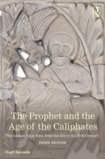 The Prophet and the Age of the Caliphates: The Islamic Near East from the Sixth to the Eleventh Century