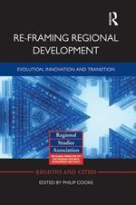 Re-framing Regional Development: Evolution, Innovation and Transition