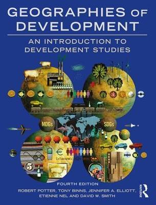 Geographies of Development: An Introduction to Development Studies - Robert Potter,Tony Binns,Jennifer Elliott - cover