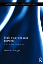 Public Policy and Land Exchange: Choice, law, and praxis