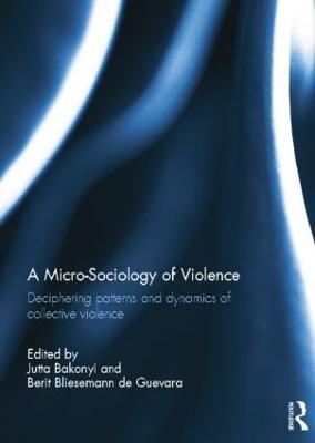 A Micro-Sociology of Violence: Deciphering patterns and dynamics of collective violence - cover